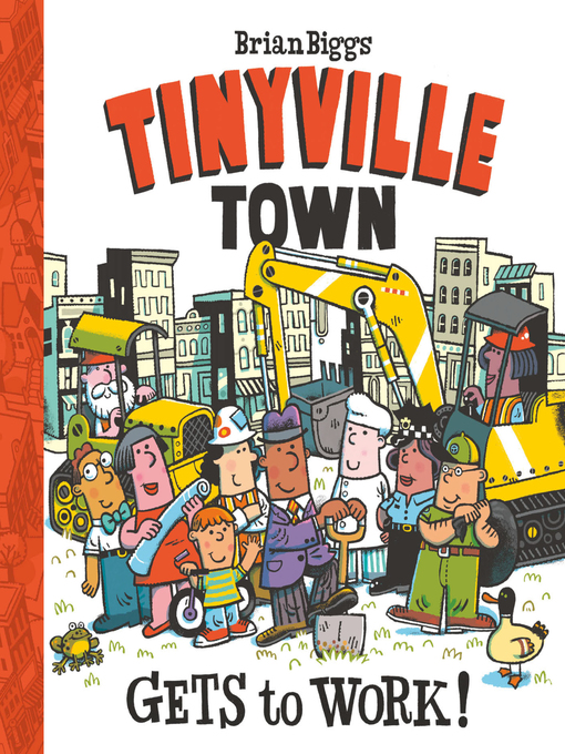 Title details for Gets to Work! (A Tinyville Town Book) by Brian Biggs - Available